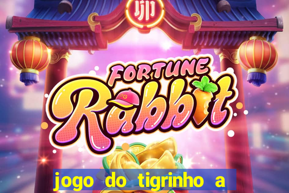 jogo do tigrinho a partir de r$ 5